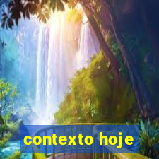 contexto hoje